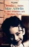May Amelia - In den W&auml;ldern am gro&szlig;en Fluss: Roman - Jennifer L. Holm