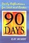 90 Days: Daily Reflections for Lent and Easter