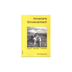 Annemarie Schwarzenbach. Autorin, Reisende, Fotografin