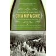Champagne: How the World's Most Glamorous Wine Triumphed Over War and Hard Times