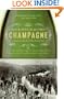 Champagne: How the World's Most Glamorous Wine Triumphed Over War and Hard Times