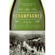Champagne: How the World's Most Glamorous Wine Triumphed Over War and Hard Times
