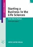 Starting a Business in the Life Sciences: From Idea to Market (APV--Pharma Reflexions)