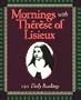 Mornings With Therese Of Lisieux: 120 Daily Readings