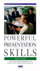 Powerful Presentation Skills: How to Get a Group's Attention, Hold People's Interest and Persuade Them to Act