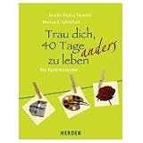 Trau dich, 40 Tage anders zu leben: Der Fastenkalendervon "Paulus Terwitte"
