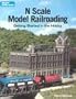 N Scale Model Railroading: Getting Started in the Hobby (Model Railroader)