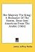 Search : Her Majesty The King: A Romance Of The Harem, Done Into American From The Arabic (1901)