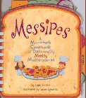 Messipes: A Microwave Cookbook of Deliciously Messy Masterpieces Lynn Gordon
