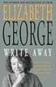 Write Away : One Novelist's Approach to Fiction and the Writing Life (George, Elizabeth)