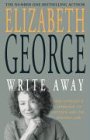 Write Away : One Novelist's Approach to Fiction and the Writing Life (George, Elizabeth)