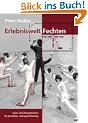 Erlebniswelt Fechten: Spiel- und �bungsformen f�r das Kinder- und Jugendtraining