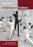 Erlebniswelt Fechten: Spiel- und Übungsformen für das Kinder- und Jugendtraining