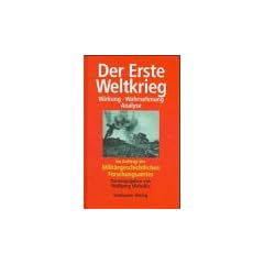 Der Erste Weltkrieg. Wirkung, Wahrnehmung, Analyse