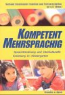 Kompetent mehrsprachig: Sprachförderung und interkulturelle Erziehung im Kindergarten