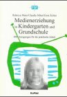 Medienerziehung in Kindergarten und Grundschule. 490 Anregungen für die praktische Arbeit