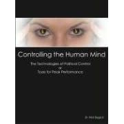 Controlling the Human Mind: The Technologies of Political Control or Tools for Peak Performance