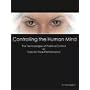 Controlling the Human Mind: The Technologies of Political Control or Tools for Peak Performance