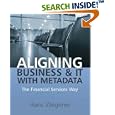 Aligning Business and IT with Metadata: The Financial Services... by  Hans Wegener