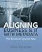 Book Aligning Business and IT with Metadata: The Financial Services Way