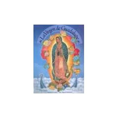 La Virgen de Guadalupe: Our Lady of Guadalupe, Spanish-Language Edition