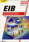 EIB. Der europ&auml;ische Installationsbus. Ein neues Gesch&auml;ftsfeld f&uuml;r den Elektroinstallateur