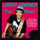 Larry Garner - Too Blues - Zortam Music