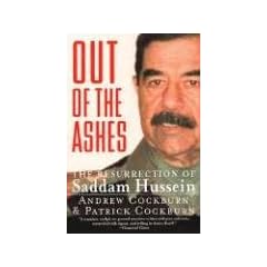 Out of the Ashes: The Resurrection of Saddam Hussein