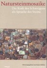 Natursteinmosaike: Die Kraft des Schweigens als Sprache des Steins - 
