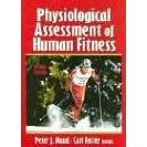Physiological Assessment Of Human Fitness by Peter J. Maud and Carl Foster