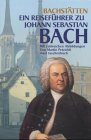 Produkt-Bild: Bach-St&auml;tten: Ein Reisef&uuml;hrer zu Johann Sebastian Bach (insel taschenbuch)