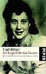 Im Angesicht des Feuers: Wie ich der H�lle des Konzentrationslagers entkam - Trudi Birger