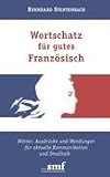 Wortschatz f&uuml;r gutes Franz&ouml;sisch: W&ouml;rter, Ausdr&uuml;cke und  Wendungen f&uuml;r aktuelle Kommunikation und Smalltalk - Bernhard Stentenbach
