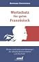 Wortschatz f�r gutes Franz�sisch: W�rter, Ausdr�cke und  Wendungen f�r aktuelle Kommunikation und Smalltalk