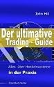 Der ultimative Trading-Guide. Alles &uuml;ber Handelssysteme in der Praxis