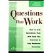 Questions That Work: How to Ask Questions That Will Help You Succeed in Any Business Situation