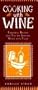Cooking With Wine: Flavorful Recipes and Tips on Serving Wines With Food