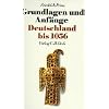 Neue Deutsche Geschichte, 10 Bde., Bd.1, Grundlagen und Anf�nge. Deutschland bis 1056
