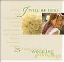 I Will Be Here: 25 of Today's Best Wedding & Love Songs