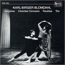 Karl-Birger Blomdahl: Sisyphos; Chmber Concerto; Facettes; Trio