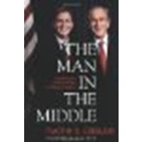 The Man in the Middle: An Inside Account of Faith and Politics in the George W. Bush Era by Goeglein, Timothy S. [B&H Books, 2011] [Hardcover] (Hardcover)