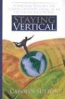 Staying Vertical: A Spiritual Tool Kit for Christ-Centered Living in an Out-Of-Balance World