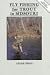 Book Fly Fishing for Trout in Missouri