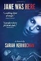 Jane Was Here by Kernochan, Sarah [Hardcover]