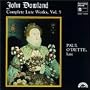 John Dowland: Complete Lute Works, Vol. 5