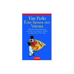 Eine Saison mit Verona. Eine Reise durch Italien auf der Suche nach Tr�umen, Fu�ball und dem Herzen des Landes