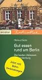 Gut essen rund um Berlin - Die besten Adressen in Brandenburg - Helmut Gote