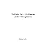 The Maxim Gorky 2-In-1 Special: Mother / Through Russia book cover