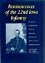 Reminiscences of the 22nd Iowa Volunteer Infantry