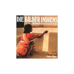 Die Bilder Indiens. Die Kunst der Frauen im Land der G�tter
